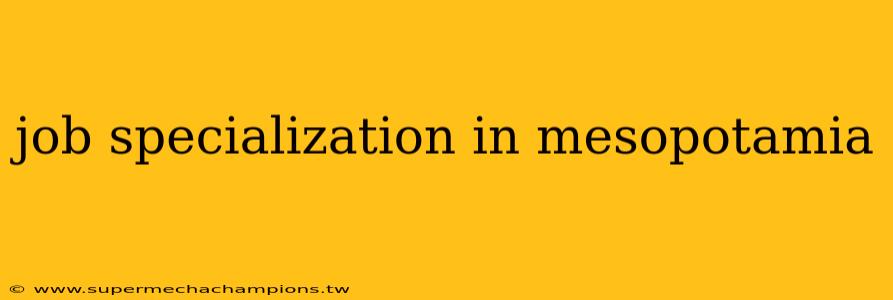 job specialization in mesopotamia