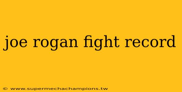 joe rogan fight record