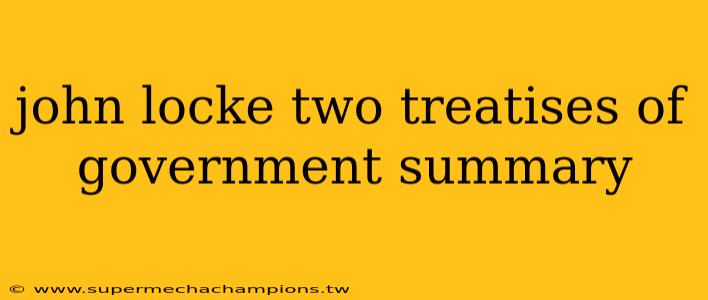 john locke two treatises of government summary