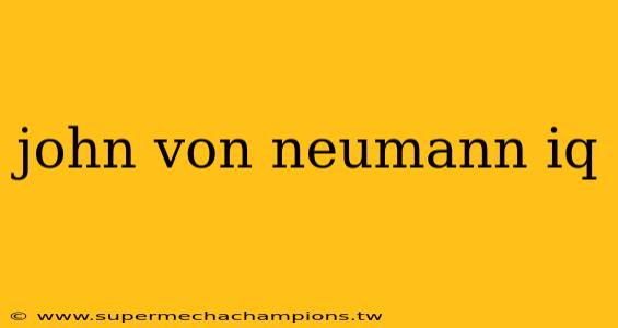 john von neumann iq