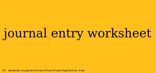 journal entry worksheet