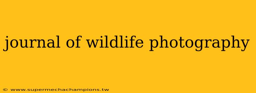 journal of wildlife photography