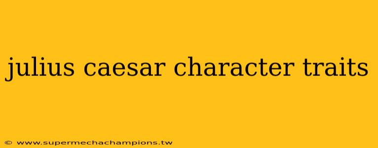 julius caesar character traits