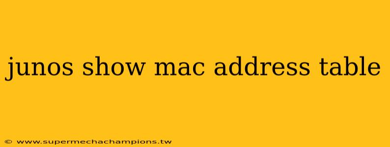 junos show mac address table