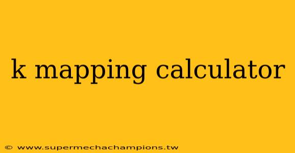 k mapping calculator