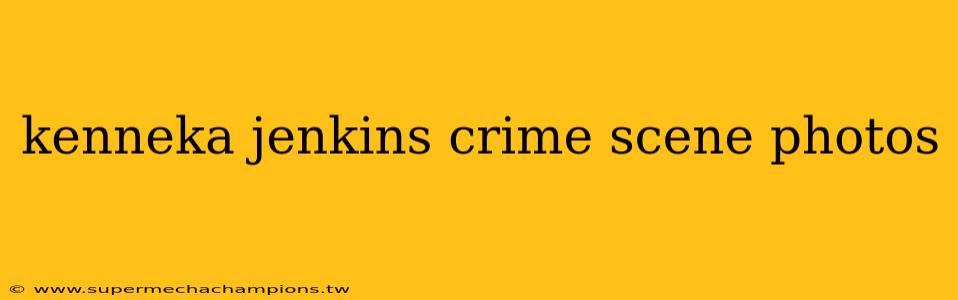 kenneka jenkins crime scene photos