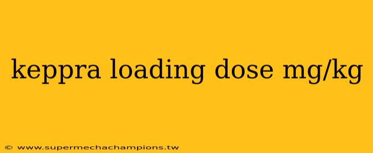 keppra loading dose mg/kg
