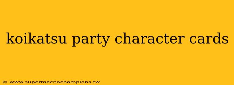 koikatsu party character cards