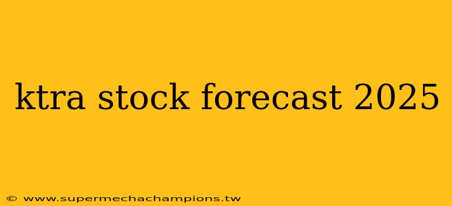 ktra stock forecast 2025
