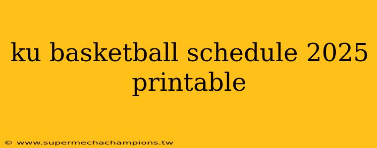 ku basketball schedule 2025 printable