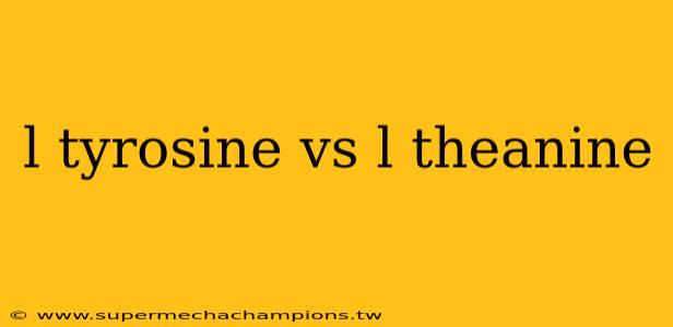 l tyrosine vs l theanine