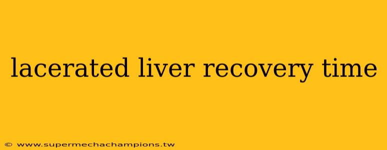 lacerated liver recovery time