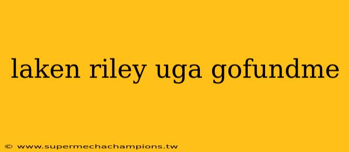 laken riley uga gofundme