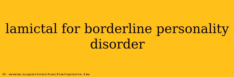 lamictal for borderline personality disorder