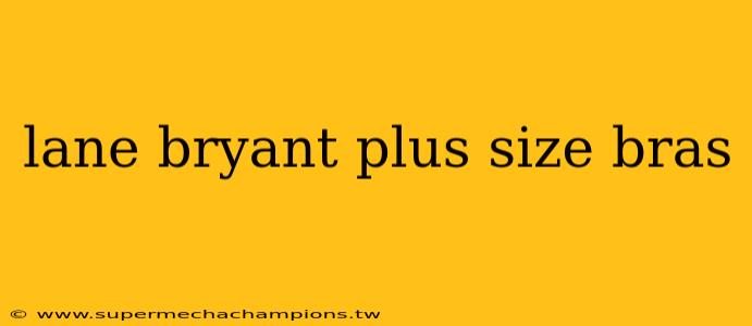 lane bryant plus size bras