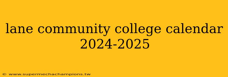 lane community college calendar 2024-2025