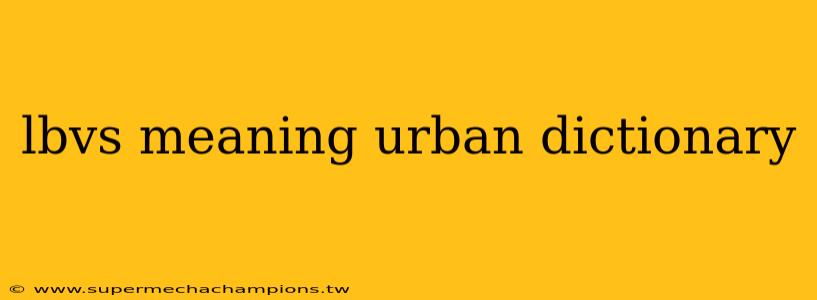 lbvs meaning urban dictionary