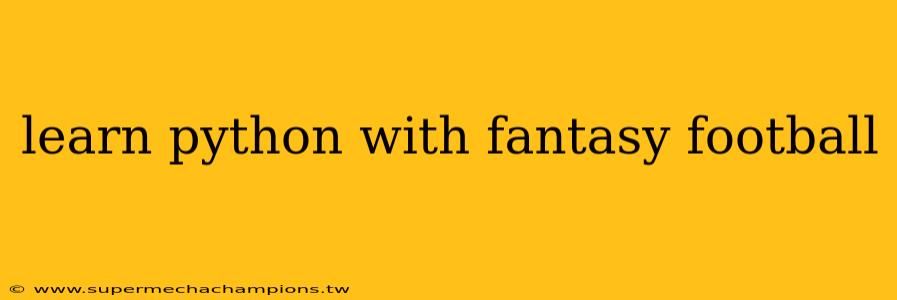 learn python with fantasy football