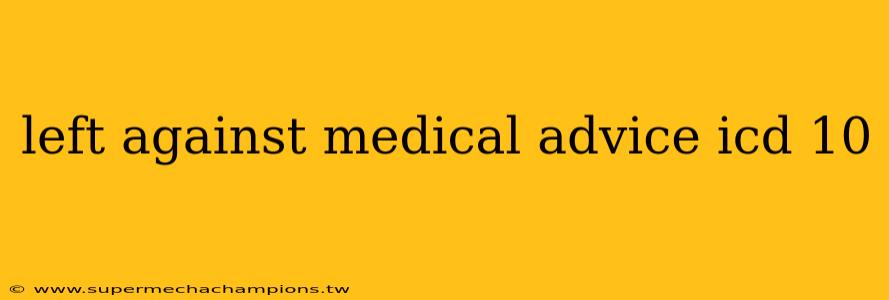 left against medical advice icd 10