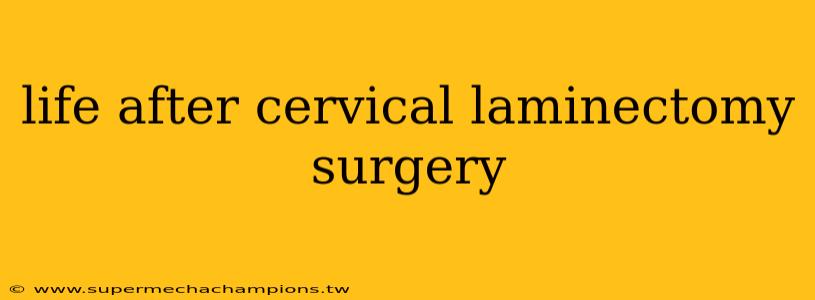 life after cervical laminectomy surgery