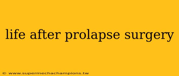 life after prolapse surgery