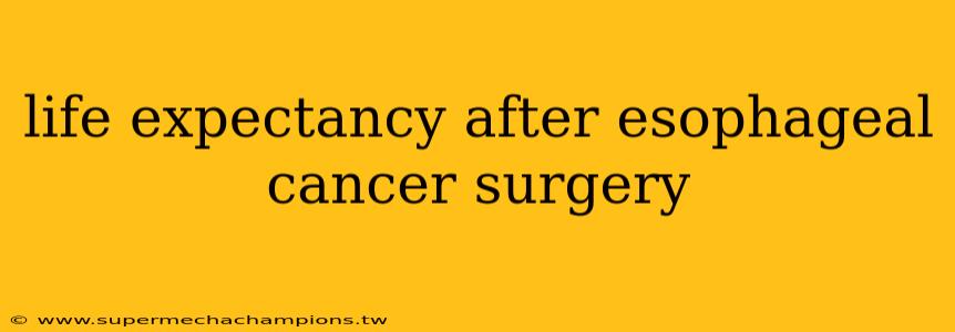 life expectancy after esophageal cancer surgery