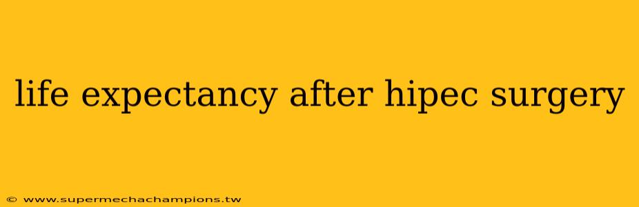 life expectancy after hipec surgery