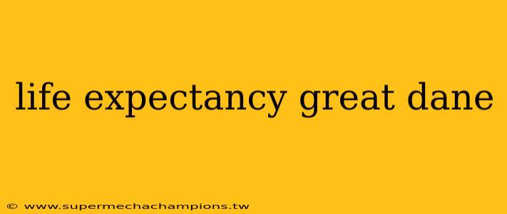 life expectancy great dane