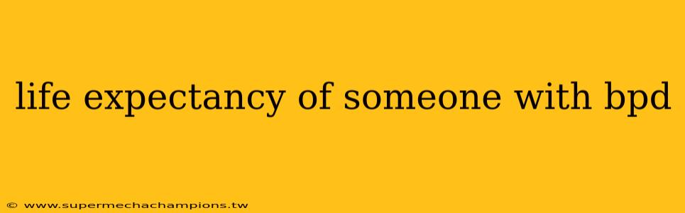 life expectancy of someone with bpd