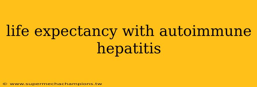 life expectancy with autoimmune hepatitis