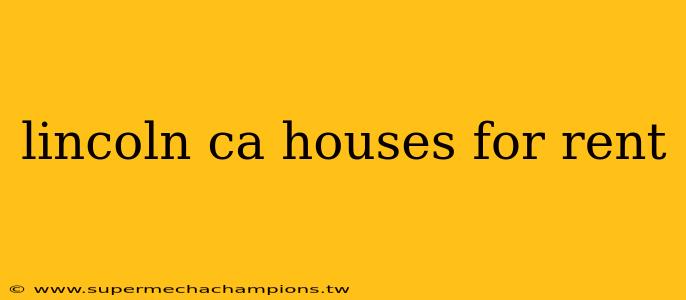 lincoln ca houses for rent