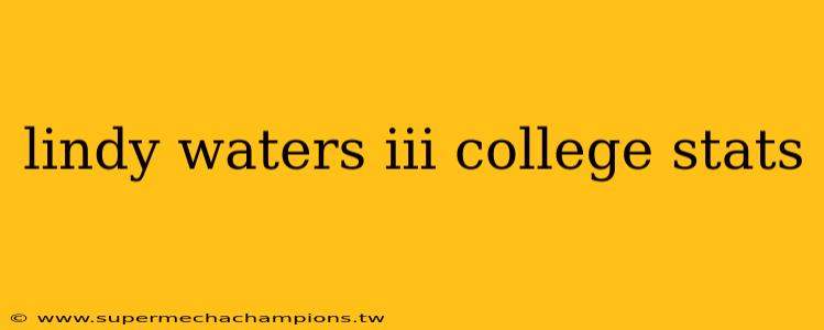 lindy waters iii college stats