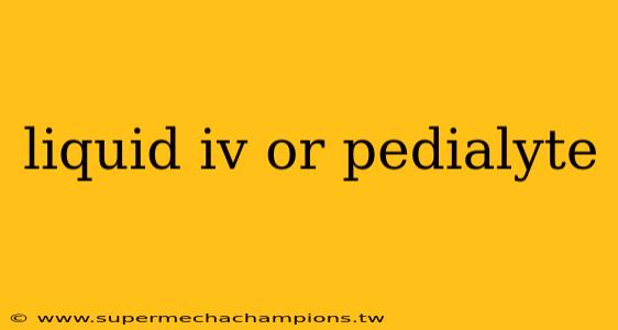 liquid iv or pedialyte