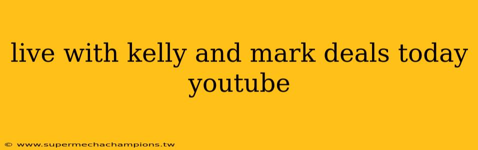live with kelly and mark deals today youtube