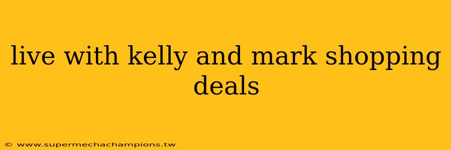 live with kelly and mark shopping deals