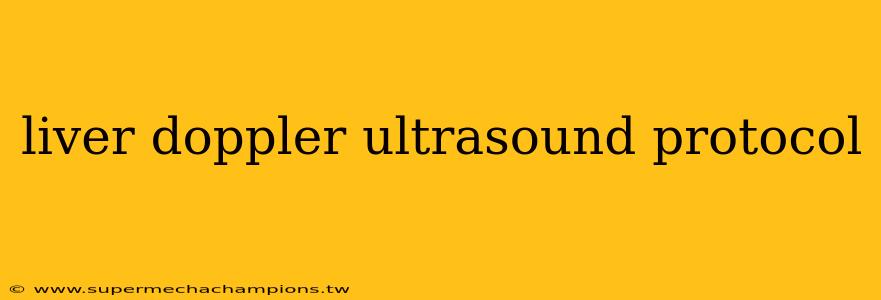 liver doppler ultrasound protocol
