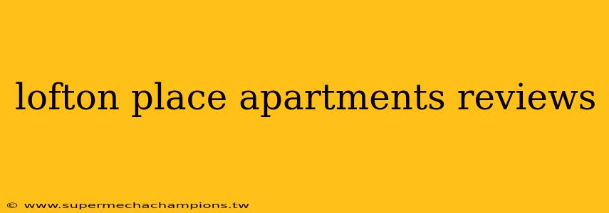 lofton place apartments reviews