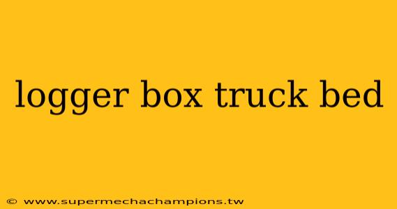 logger box truck bed
