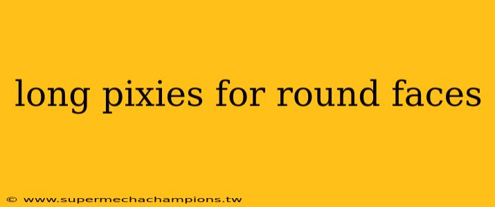 long pixies for round faces