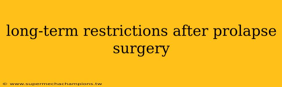 long-term restrictions after prolapse surgery