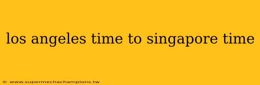 los angeles time to singapore time