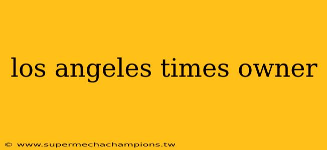 los angeles times owner