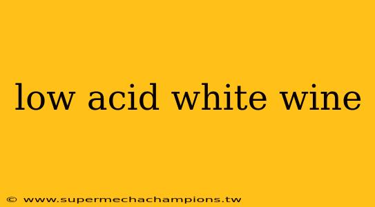low acid white wine