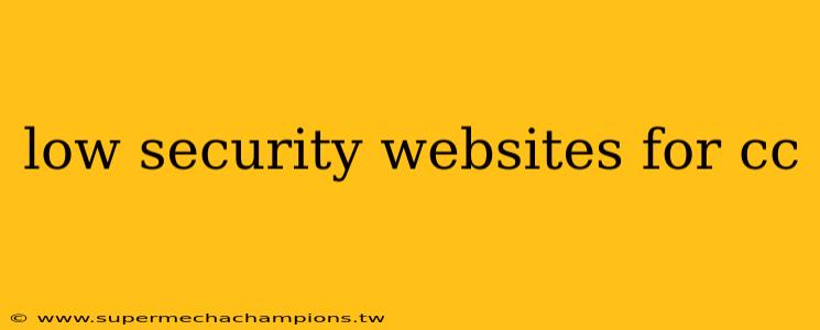 low security websites for cc