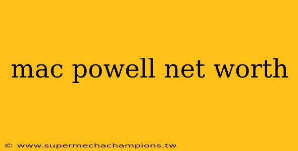 mac powell net worth