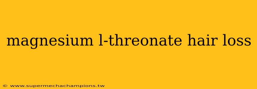 magnesium l-threonate hair loss