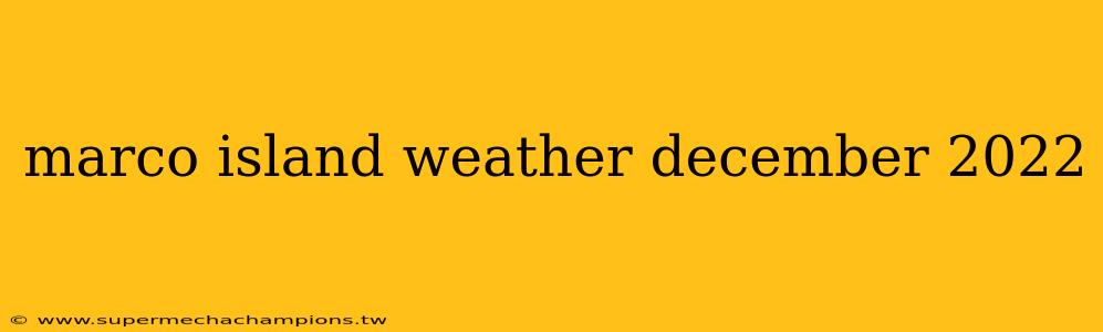 marco island weather december 2022
