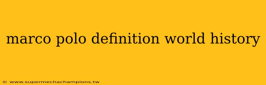 marco polo definition world history