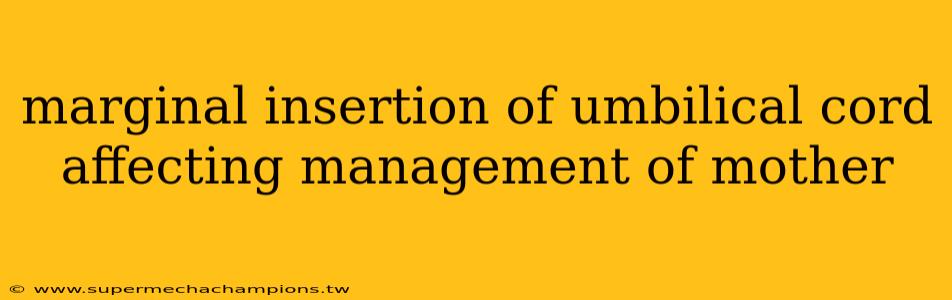 marginal insertion of umbilical cord affecting management of mother