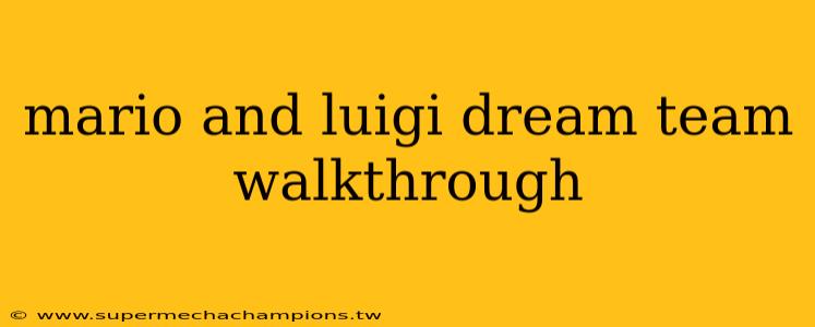 mario and luigi dream team walkthrough